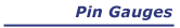 Pin Gauges